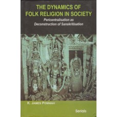 The Dynamics of Folk Religion in Society Pericentralisation as Deconstruction of Sanskritisation 